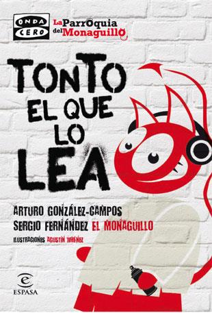 TONTO EL QUE LO LEA | 9788467034370 | FERNÁNDEZ «EL MONAGUILLO», SERGIO / GONZÁLEZ-CAMPOS, ARTURO