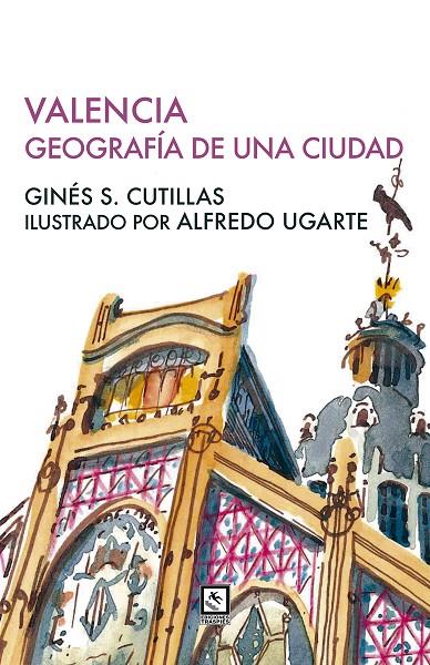 VALENCIA. GEOGRAFÍA DE UNA CIUDAD | 9788412626728 | CUTILLAS, GINES S.