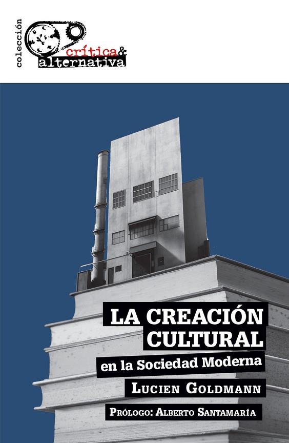 CREACIÓN CULTURAL EN LA SOCIEDAD MODERNA, LA | 9788412831818 | GOLDMANN, LUCIEN