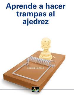APRENDE A HACER TRAMPAS AL AJEDREZ | 9788494462993 | LOCOCO, NICOLA
