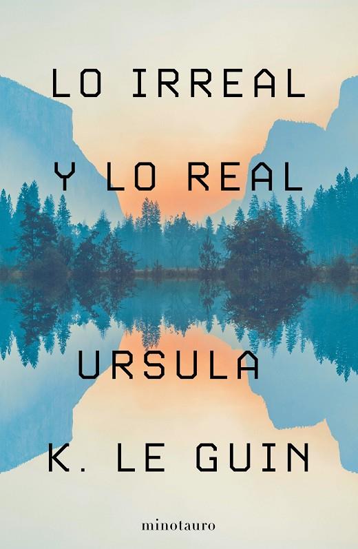 LO IRREAL Y LO REAL | 9788445009987 | LE GUIN, URSULA K.