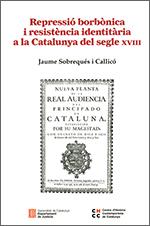 REPRESSIÓ BORBÒNICA I RESISTÈNCIA IDENTITÀRIA A LA CATALUNYA DEL SEGLE XVIII | 9788418601200 | CENTRE D’HISTÒRIA CONTEMPORÀNIA DE CATALUNYA