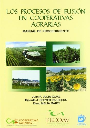 PROCESOS DE FUSIÓN EN COOPERATIVAS AGRARIAS, LOS | 9788484761969 | JULIA  IGUAL, JUAN FRANCISCO / MELIA MARTI, ELENA / SERVER IZQUIERDO, RICARDO JOSE