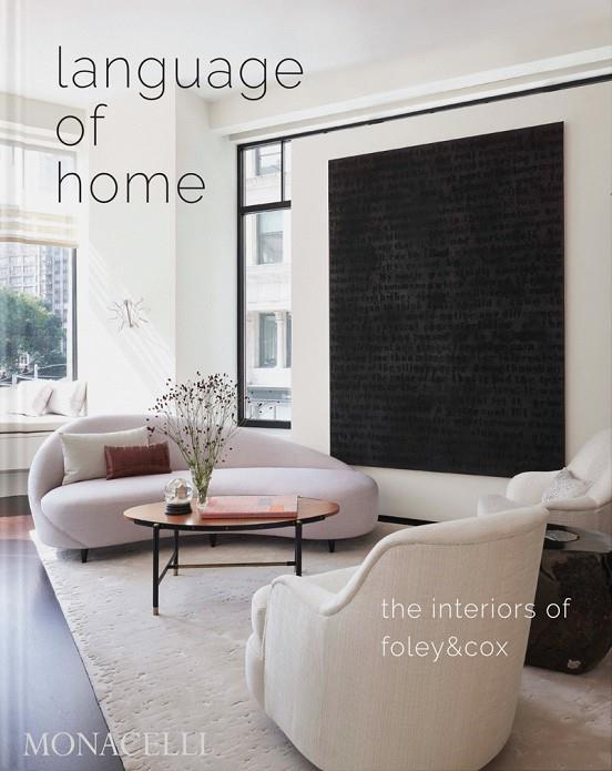 LANGUAGE OF HOME THE INTERIORS OF FOLEY & COX | 9781580936163 | COX, MICHAEL / JACCARINO, PAMELA