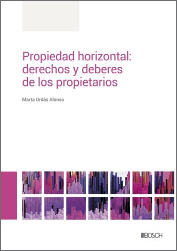 PROPIEDAD HORIZONTAL : DERECHOS Y DEBERES DE LOS PROPIETARIOS | 9788490907061 | ORDÁS ALONSO, MARTA