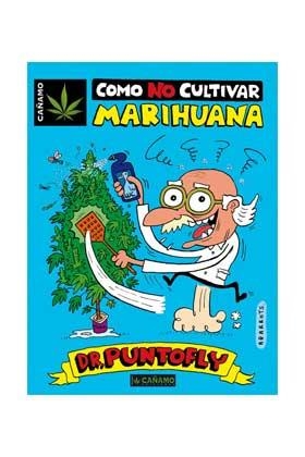 COMO NO CULTIVAR MARIHUANA | 9788493495039 | DR. PUNTOFLY