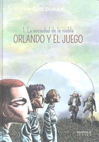 ORLANDO Y EL JUEGO 01 : LA SOCIEDAD DE LA NIEBLA | 9788494262500 | DURÁN, LUIS