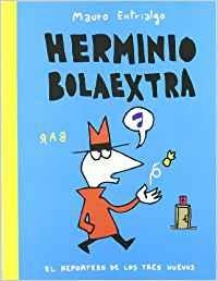 HERMINIO BOLAEXTRA. EL REPORTERO DE LOS TRES HUEVOS | 9788461362134 | ENTRIALGO, MAURO