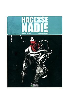 HACERSE NADIE | 9788461180684 | GARCÍA, JORGE