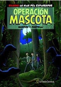 SILVANA LA HIJA DEL EXPLORADOR: OPERACION MASCOTA | 9788494110948 | MARCOS, RAMON