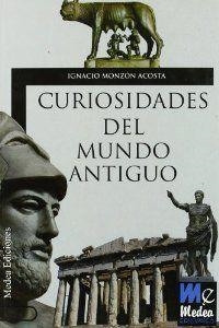 CURIOSIDADES DEL MUNDO ANTIGUO | 9788496789661 | MONZON ACOSTA, IGNACIO