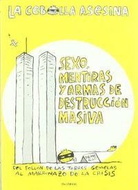 CEBOLLA ASESINA, LA. SEXO, MENTIRAS Y ARMAS DE DESTRUCCION MASIVA. | 9788461351701 | ROYO, JAVI