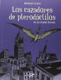 CAZADORES DE PTERODACTILOS, LOS | 9788897846888 | LEACH, BRENDAN