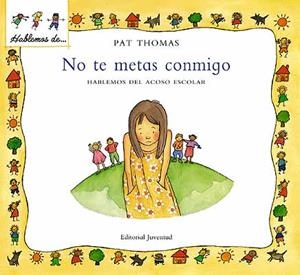 NO TE METAS CONMIGO. HABLEMOS DEL ACOSO ESCOLAR | 9788426136459 | THOMAS - HARKER
