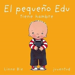 PEQUEÑO EDU TIENE HAMBRE, EL | 9788426134165 | BIE, LINNE