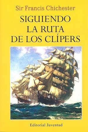 SIGUIENDO LA RUTA DE LOS CLÍPERS | 9788426128263 | CHICHESTER, FRANCIS