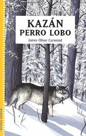 KAZÁN, PERRO LOBO | 9788426136336 | CURWOOD, JAMES OLIVER