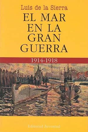 MAR EN LA GRAN GUERRA, EL | 9788426120236 | DE LA SIERRA, LUIS