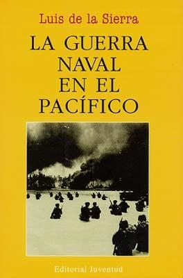 GUERRA NAVAL EN EL PACÍFICO, LA | 9788426115904 | DE LA SIERRA, LUIS