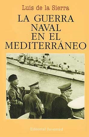 GUERRA NAVAL EN EL MEDITERRÁNEO, LA | 9788426102645 | DE LA SIERRA, LUIS