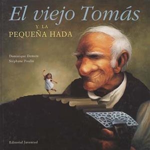 VIEJO TOMÁS Y LA PEQUEÑA HADA, EL | 9788426133120 | DEMERS, DOMINIQUE / POULIN, STÉPHANE