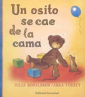 OSITO SE CAE DE LA CAMA, UN | 9788426135148 | DONALSON, JULIA / CURREY, ANNA