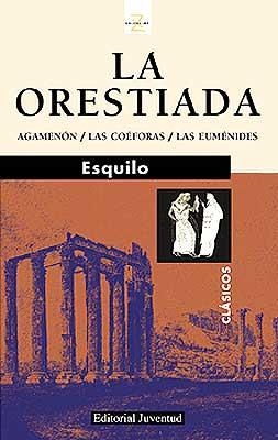 ORESTÍADA, LA : AGAMENÓN / LAS COÉFORAS / LAS EUMÉNIDES | 9788426116987 | ESQUILO