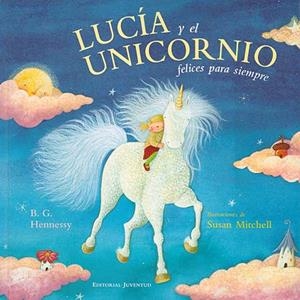LUCÍA Y EL UNICORNIO, FELICES PARA SIEMPRE | 9788426135575 | HENNESSY, B. G. / MITCHELL, SUSAN