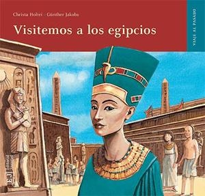 VISITEMOS A LOS EGIPCIOS | 9788426138538 | HOLTEI, CHRISTA / JAKOBS, GUNTHER