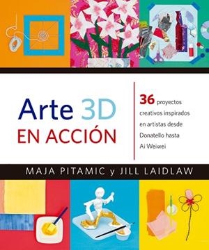 ARTE 3D EN ACCION | 9788426143488 | PITAMIC, MAJA / LAIDLAW, JIL