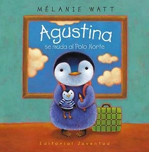 AGUSTINA SE MUDA AL POLO NORTE | 9788426135780 | WATT, MÉLANIE