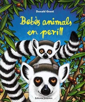 BEBÉS ANIMALS EN PERILL | 9788426137807 | GRANT, DONALD