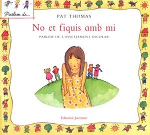 NO ET FIQUIS AMB MI PARLEM DE L'ASSETJAMENT ESCOLAR | 9788426136466 | THOMAS, PAT / HARKER, LESLEY