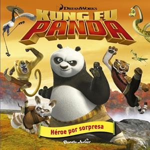 KUNG FU PANDA. HÉROE POR SORPRESA | 9788408141082 | DREAMWORKS