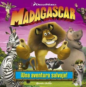 MADAGASCAR. ¡UNA AVENTURA SALVAJE! | 9788408142416 | DREAMWORKS