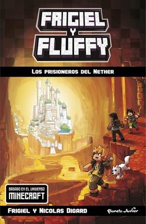 MINECRAFT. FRIGIEL Y FLUFFY 02 : LOS PRISIONEROS DEL NETHER | 9788408181064 | FRIGIEL