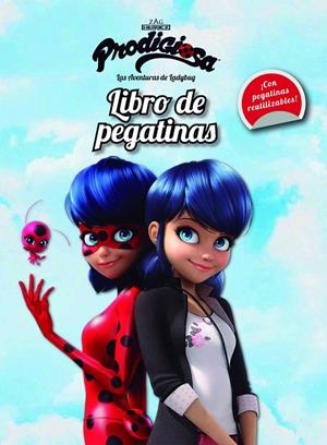 PRODIGIOSA. LAS AVENTURAS DE LADYBUG. LIBRO DE PEGATINAS | 9788408165460 | MIRACULOUS