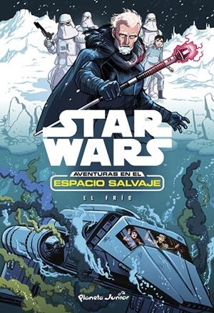 STAR WARS. AVENTURAS EN EL ESPACIO SALVAJE 06 : EL FRÍO | 9788408175117 | STAR WARS