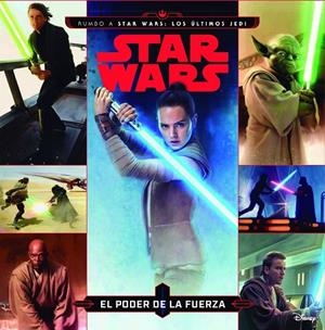 STAR WARS. RUMBO A STAR WARS : LOS ÚLTIMOS JEDI. EL PODER DE LA FUERZA | 9788408178415 | STAR WARS