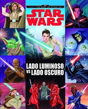 STAR WARS. RUMBO A STAR WARS : LOS ÚLTIMOS JEDI. LADO LUMINOSO VS LADO OSCURO | 9788408178781 | STAR WARS