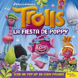 TROLLS. LA FIESTA DE POPPY (LIBRO POP-UP) | 9788408172383 | DREAMWORKS