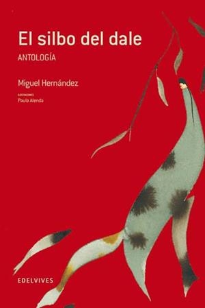 SILBO DEL DALE, EL - ANTOLOGÍA DE POEMAS DE MIGUEL HERNÁNDEZ | 9788426371249 | HERNÁNDEZ, MIGUEL