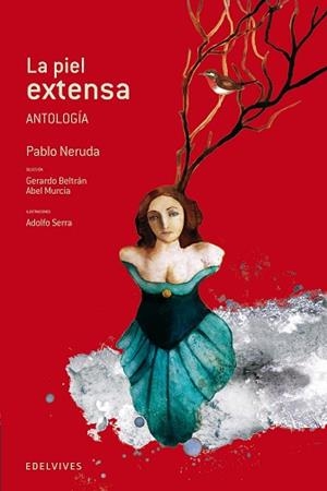 PIEL EXTENSA, LA -ANTOLOGÍA POÉTICA PABLO NERUDA | 9788426389039 | NERUDA, PABLO