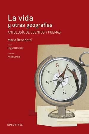 VIDA Y OTRAS GEOGRAFÍAS, LA - ANTOLOGÍA DE CUENTOS Y POEMAS DE MARIO BENEDETTI | 9788426391520 | BENEDETTI, MARIO