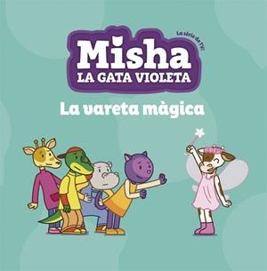 MISHA LA GATA VIOLETA 02. LA VARETA MÀGICA | 9788424662752