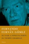 VIAJE A NINGUNA PARTE, EL / EL TIEMPO AMARILLO | 9788483077344 | FERNÁN-GÓMEZ, FERNANDO