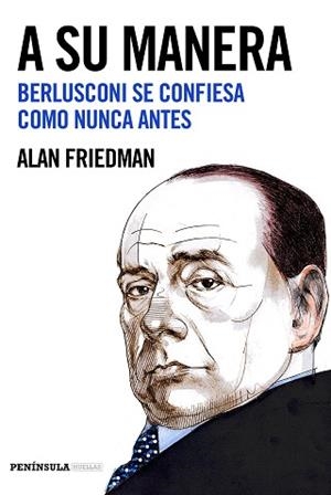 A SU MANERA. BERLUSCONI SE CONFIESA COMO NUNCA ANTES | 9788499425467 | FRIEDMAN, ALAN