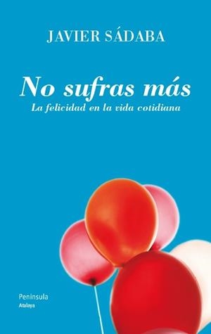 NO SUFRAS MÁS | 9788499421438 | SÁDABA, JAVIER