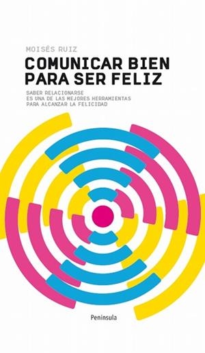 COMUNICAR BIEN PARA SER FELIZ | 9788499421872 | RUIZ, MOISÉS