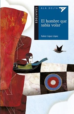 HOMBRE QUE SABÍA VOLAR, EL | 9788414010037 | LÓPEZ LÓPEZ, XABIER